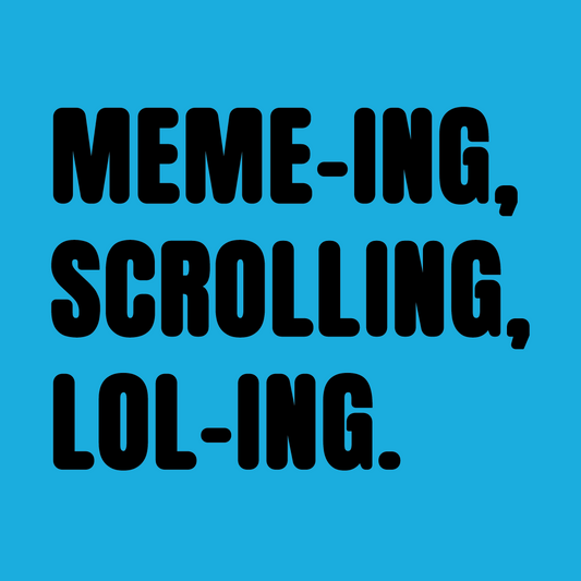 Memeing, Scrolling, Loling Colour T-Shirt