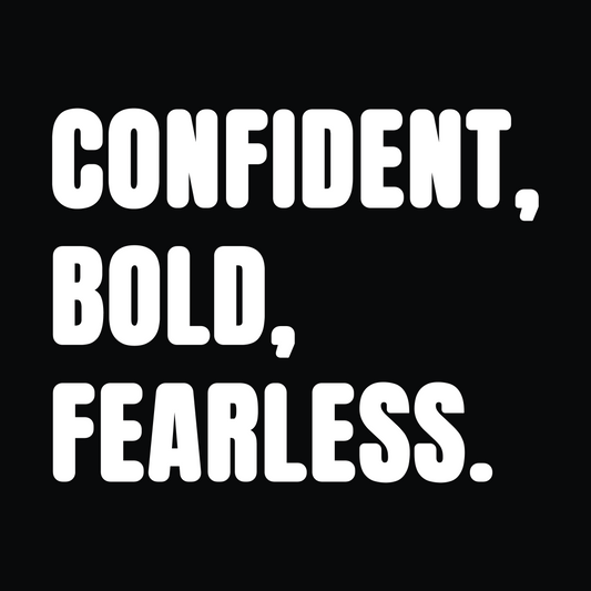 Confident, Bold, Fearless Monochrome T-Shirt