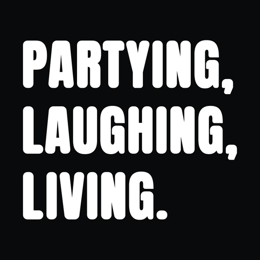 Partying, Laughing, Living Monochrome T-Shirt
