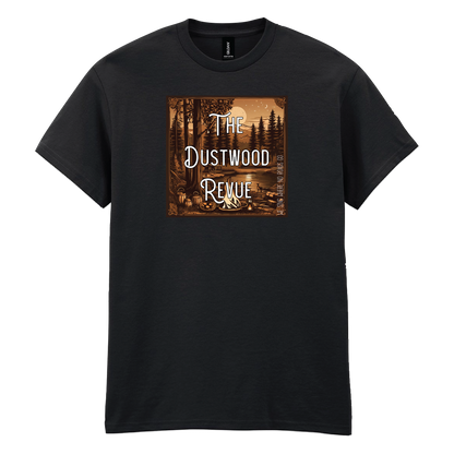 The Dustwood Revue - We Sing Where No Roads Go T-Shirt