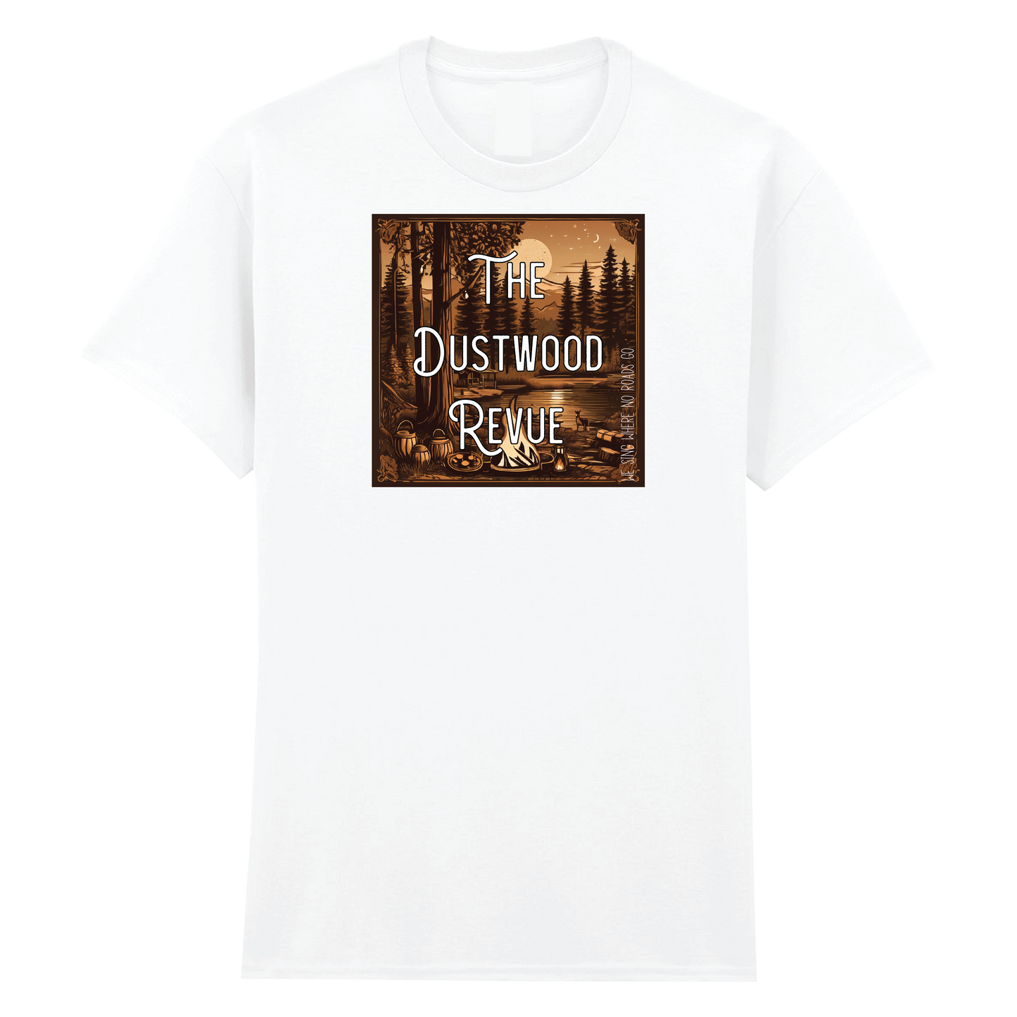 The Dustwood Revue - We Sing Where No Roads Go T-Shirt