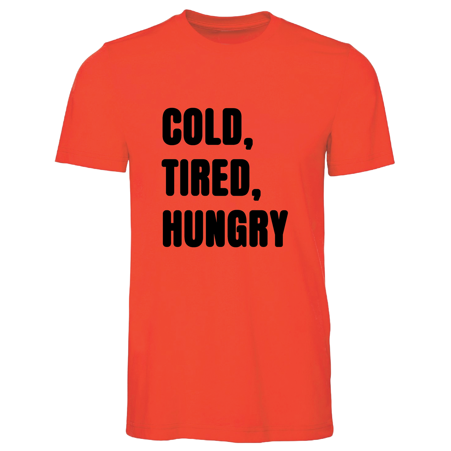 Cold, Tired, Hungry Colour T-Shirt