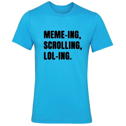 Memeing, Scrolling, Loling Colour T-Shirt