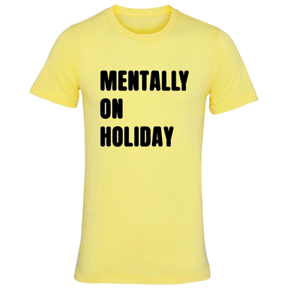 Mentally on Holiday Colour T-Shirt