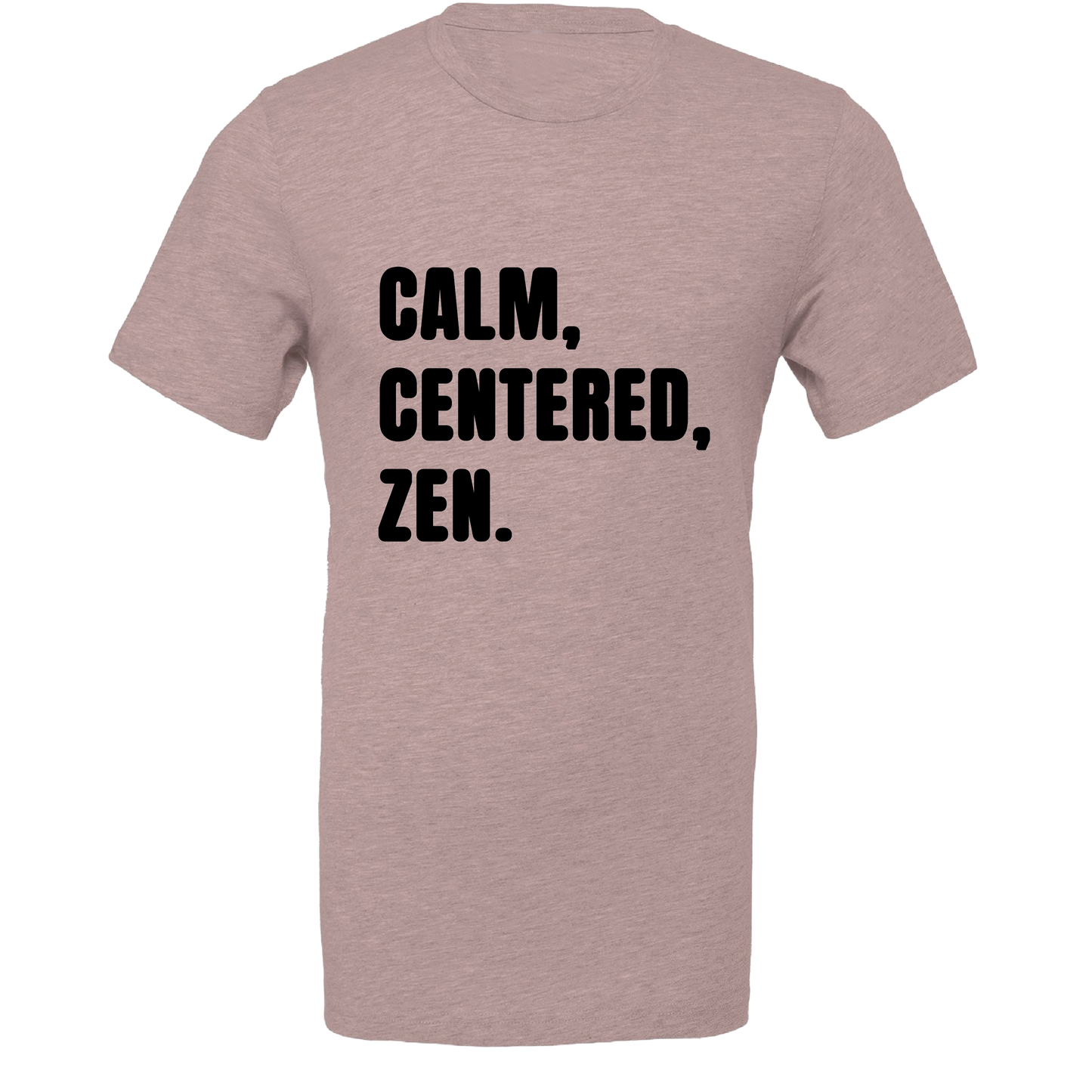 Calm, Centred, Zen Colour T-Shirt