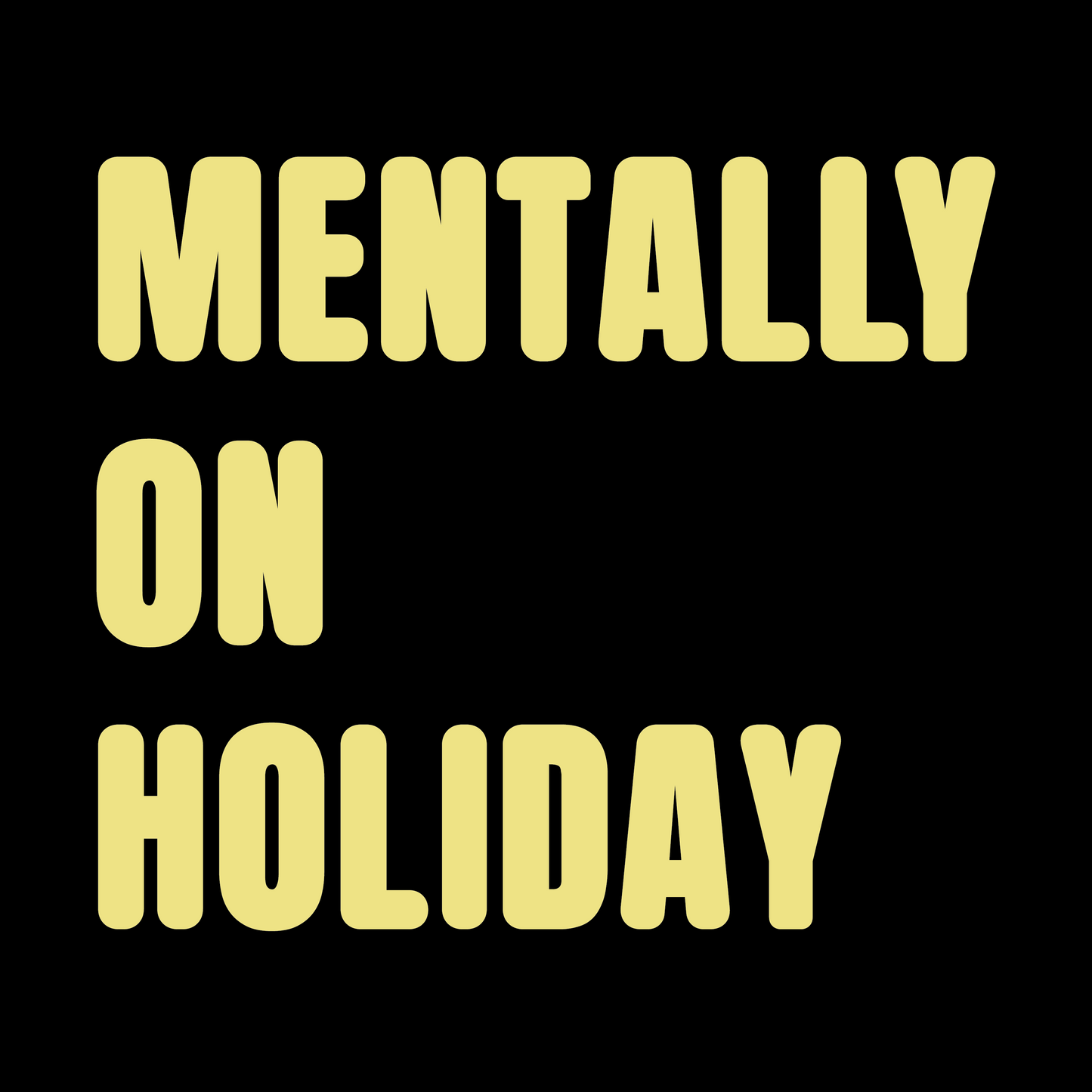 Mentally on Holiday Colour T-Shirt