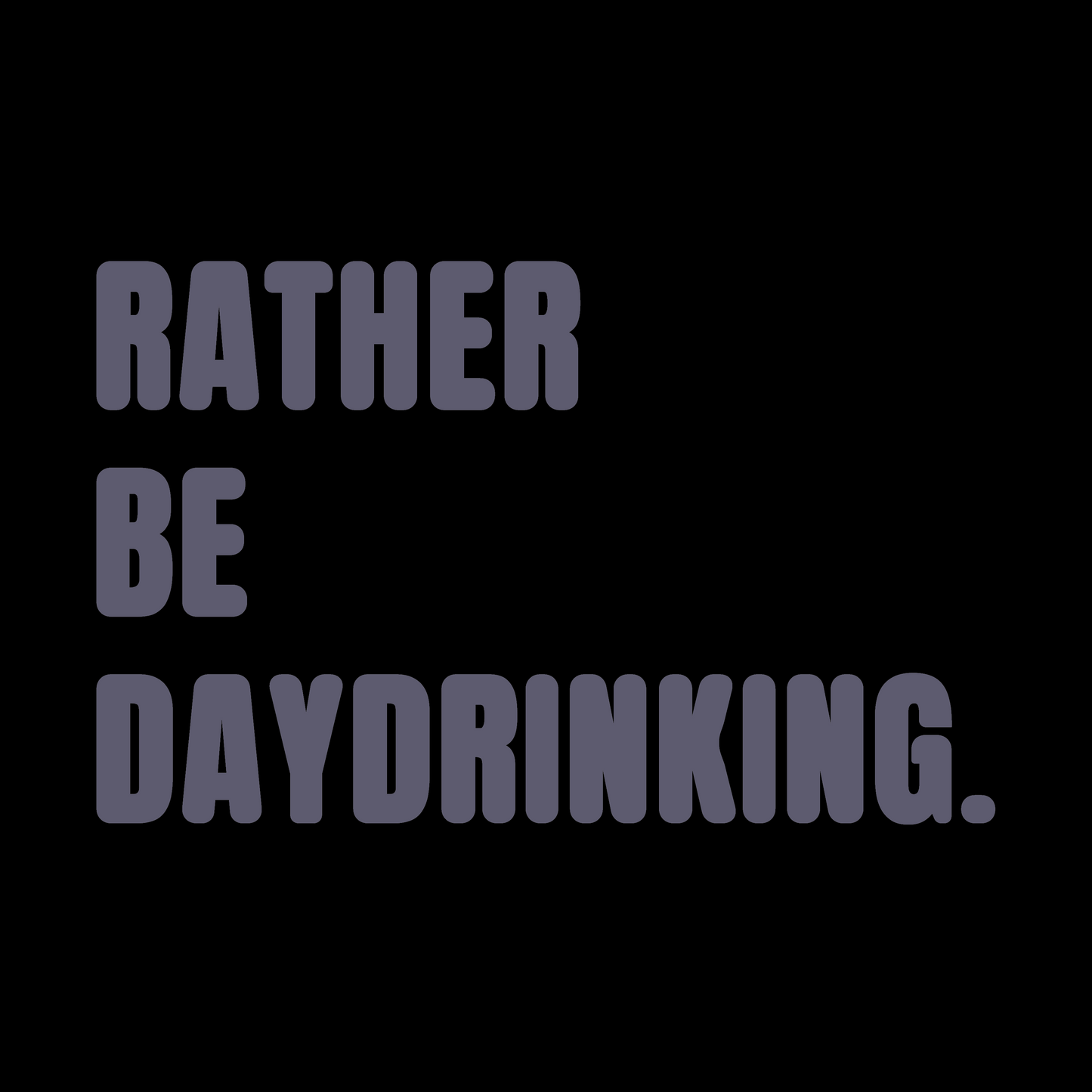 Rather Be Daydrinking Colour T-Shirt
