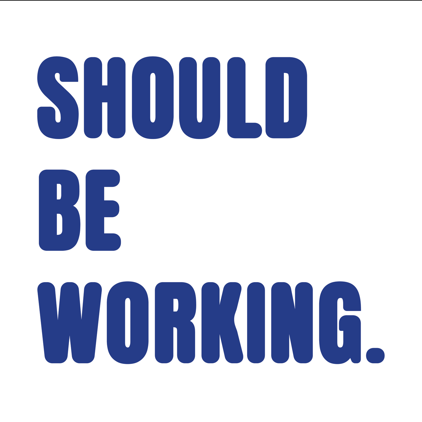 Should Be Working Colour T-Shirt