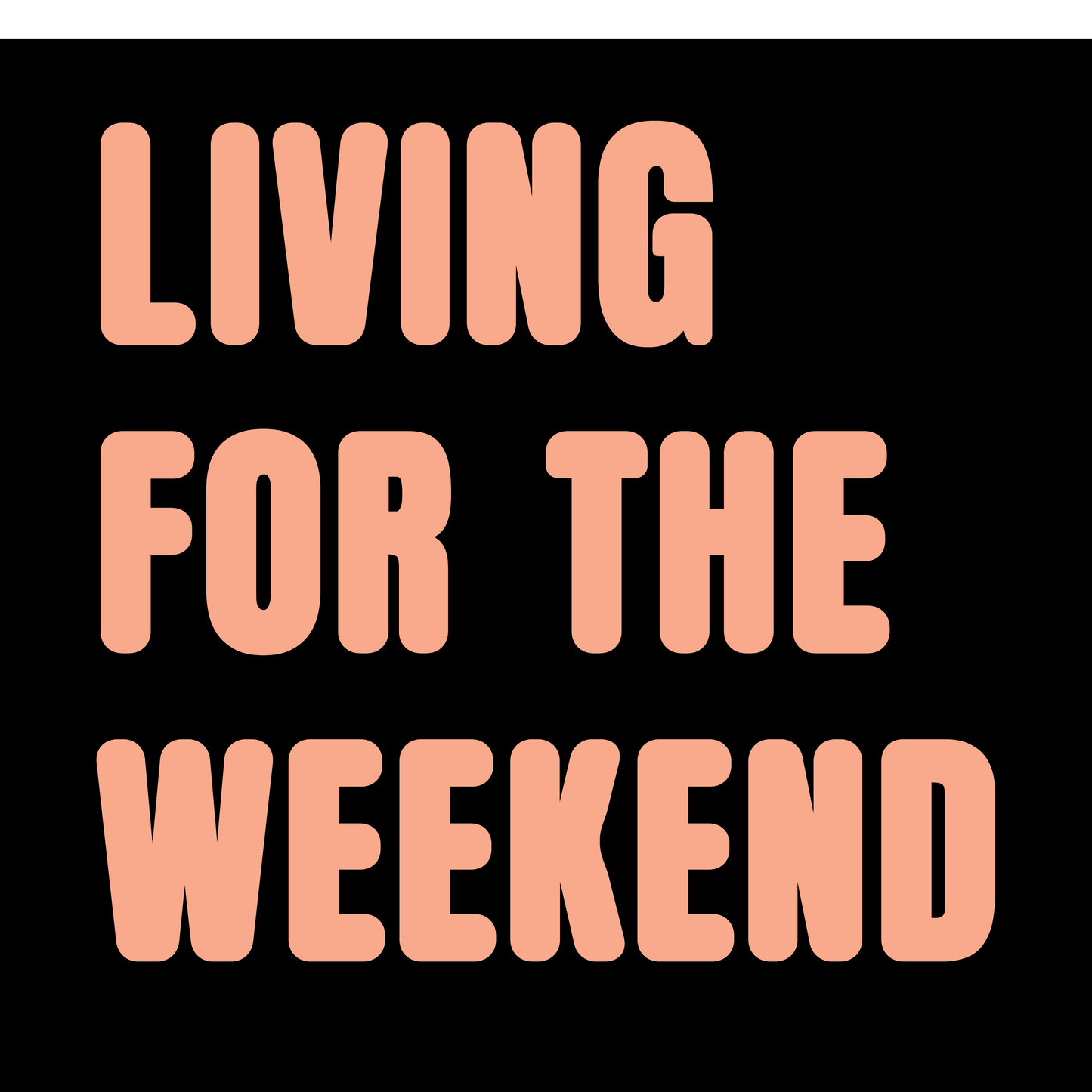 Living for The Weekend Colour T-Shirt
