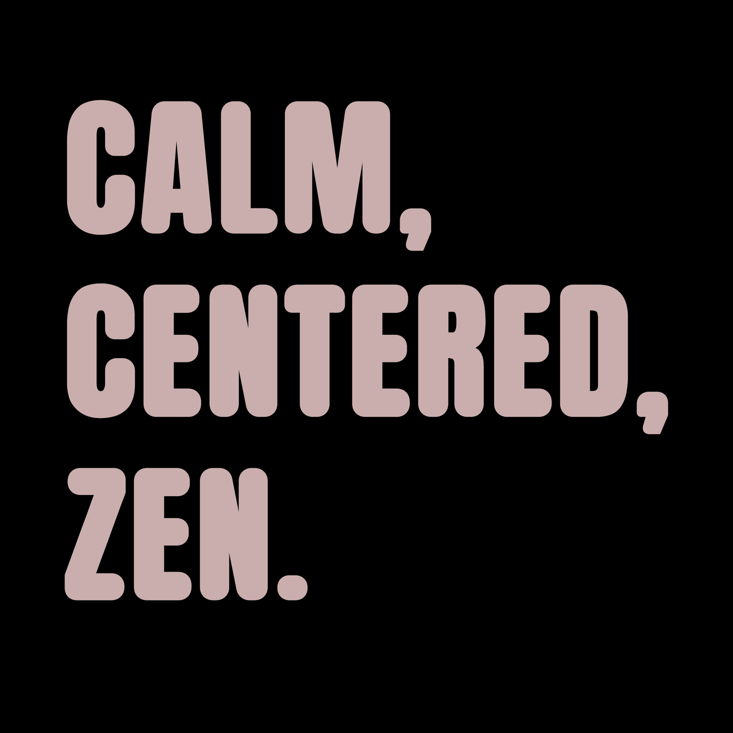 Calm, Centred, Zen Colour T-Shirt