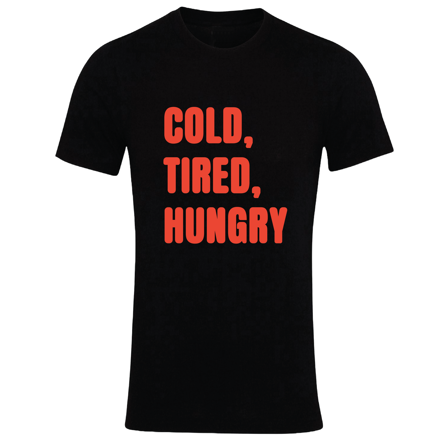 Cold, Tired, Hungry Colour T-Shirt