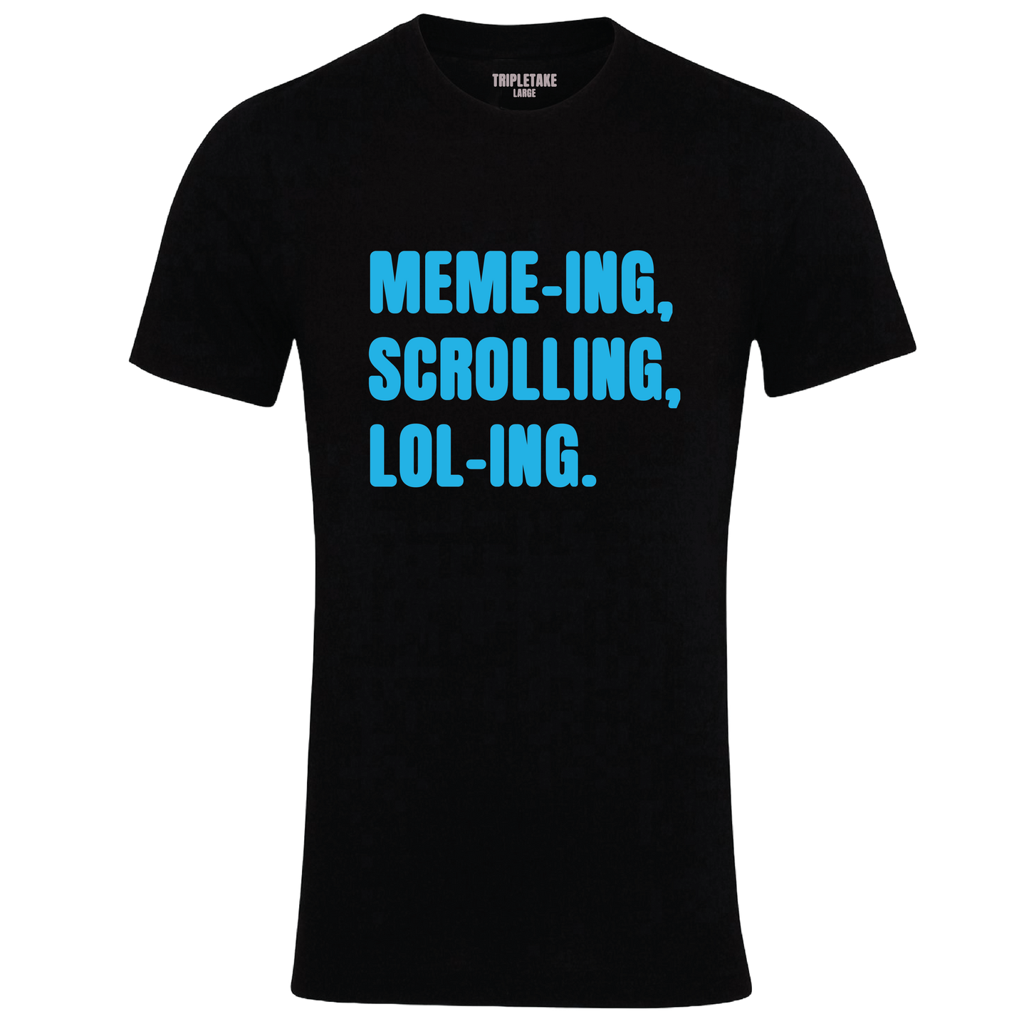 Memeing, Scrolling, Loling Colour T-Shirt