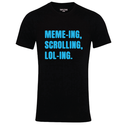 Memeing, Scrolling, Loling Colour T-Shirt