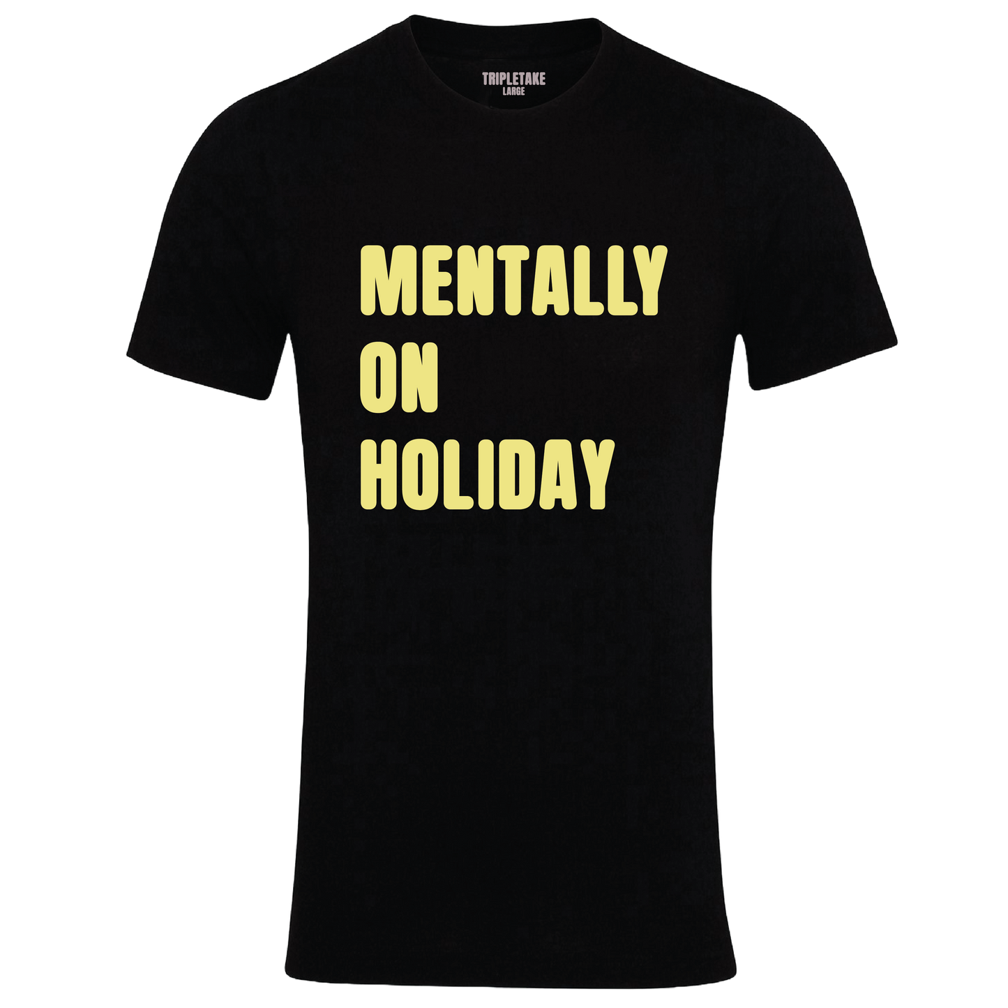 Mentally on Holiday Colour T-Shirt