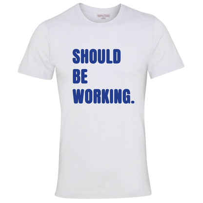 Should Be Working Colour T-Shirt