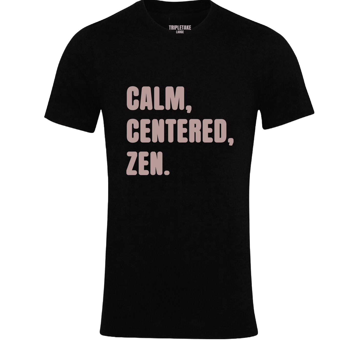 Calm, Centred, Zen Colour T-Shirt