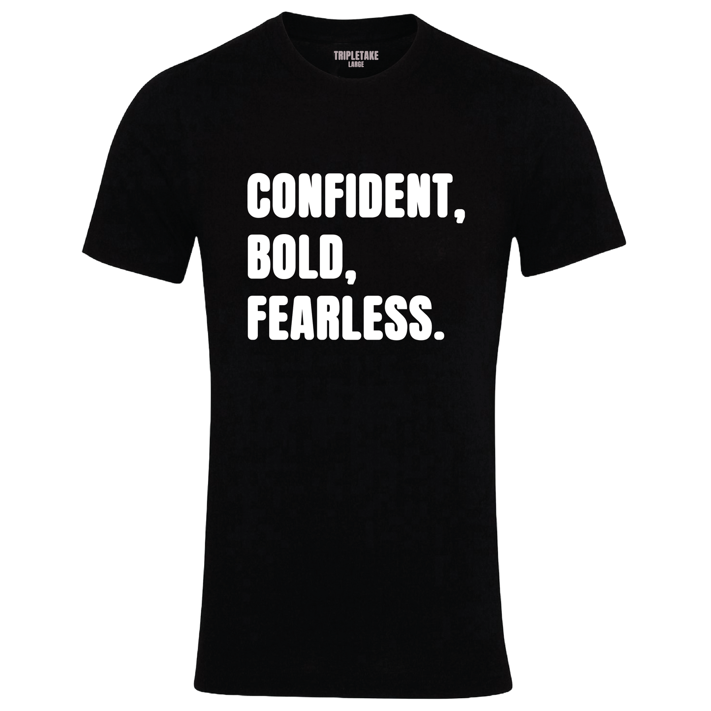 Confident, Bold, Fearless Monochrome T-Shirt