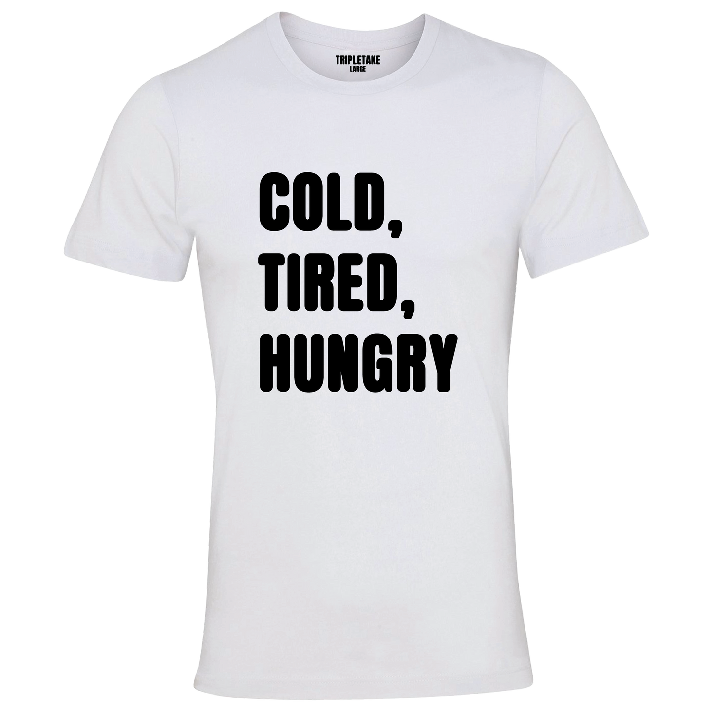 Cold, Tired, Hungry Colour  Monochrome T-Shirt