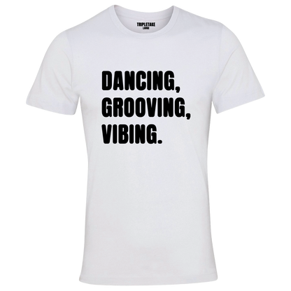 Dancing, Grooving, Vibing Monochrome T-Shirt