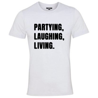 Partying, Laughing, Living Monochrome T-Shirt