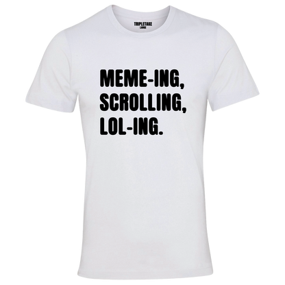 Memeing, Scrolling, Loling Monochrome T-Shirt