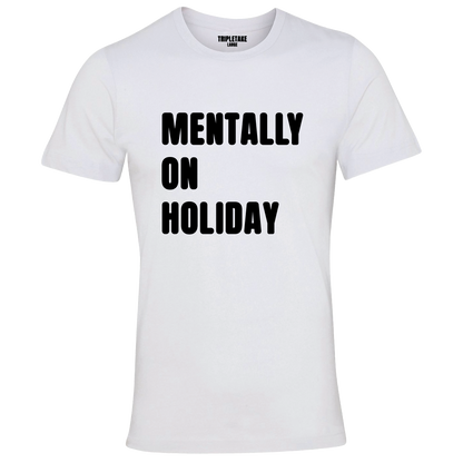 Mentally on Holiday Monochrome T-Shirt