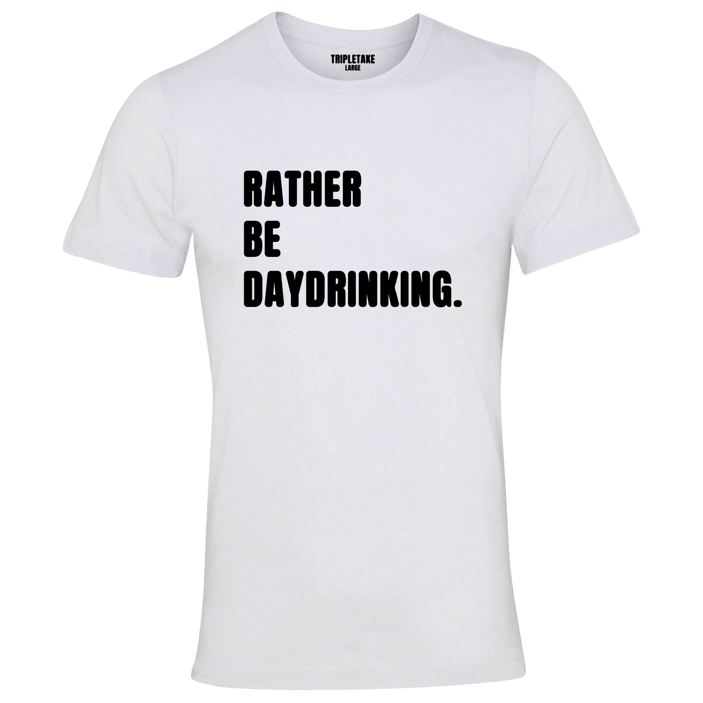 Rather be Daydrinking Monochrome T-Shirt