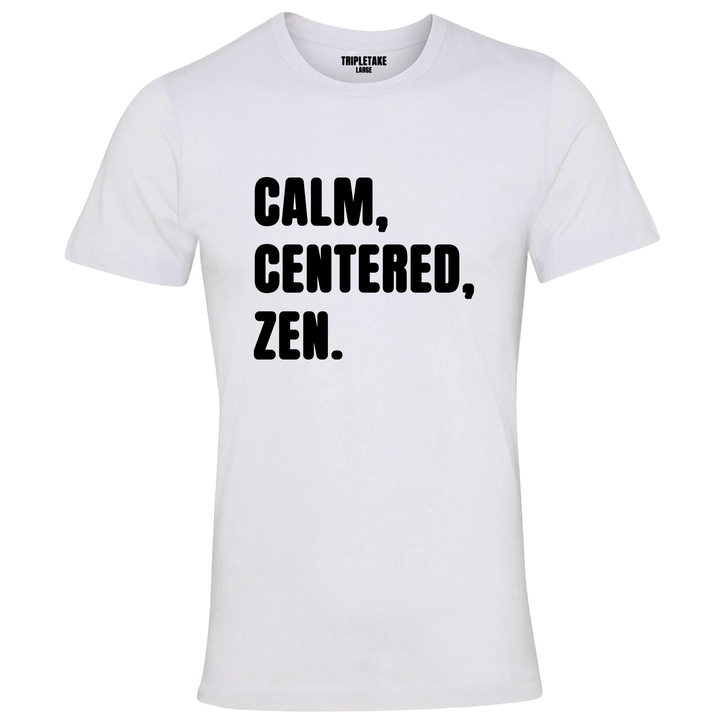 Calm, Centered, Zen Monochrome T-Shirt