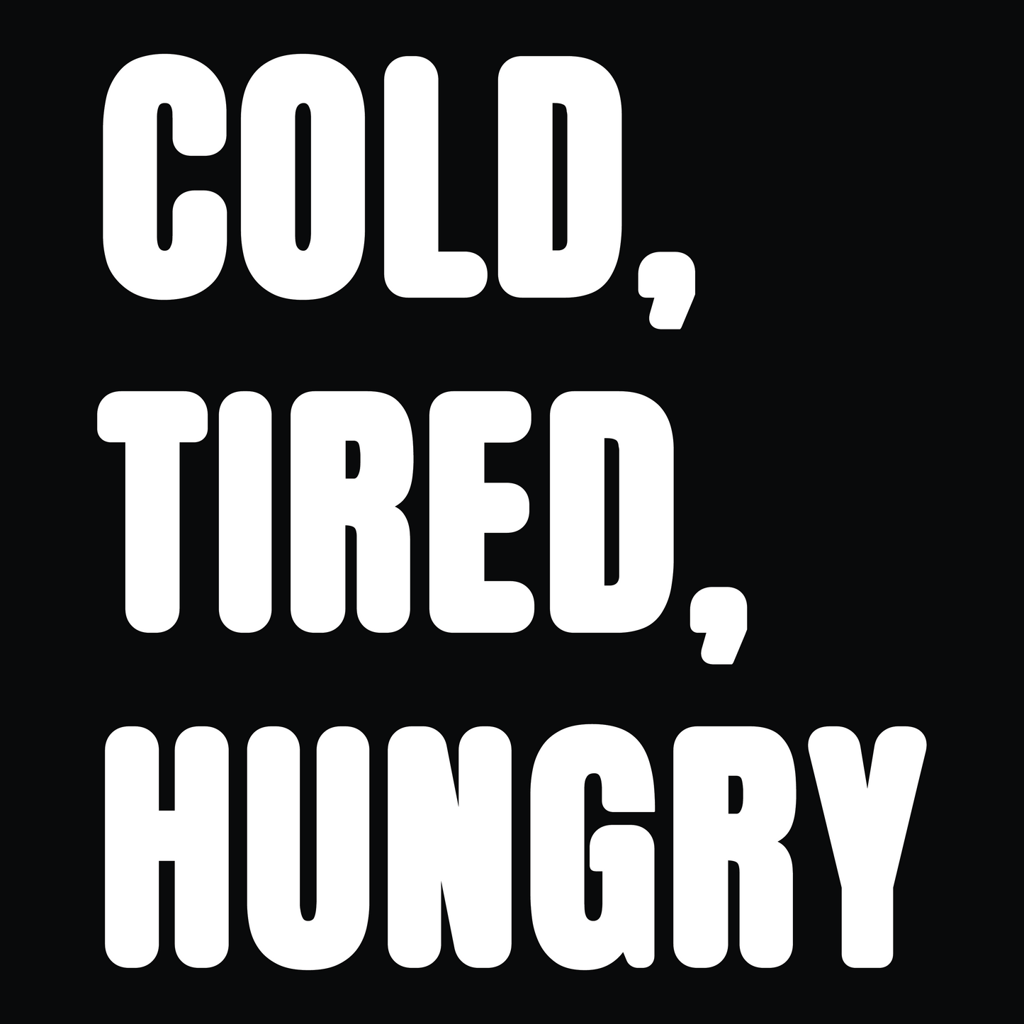 Cold, Tired, Hungry Colour  Monochrome T-Shirt