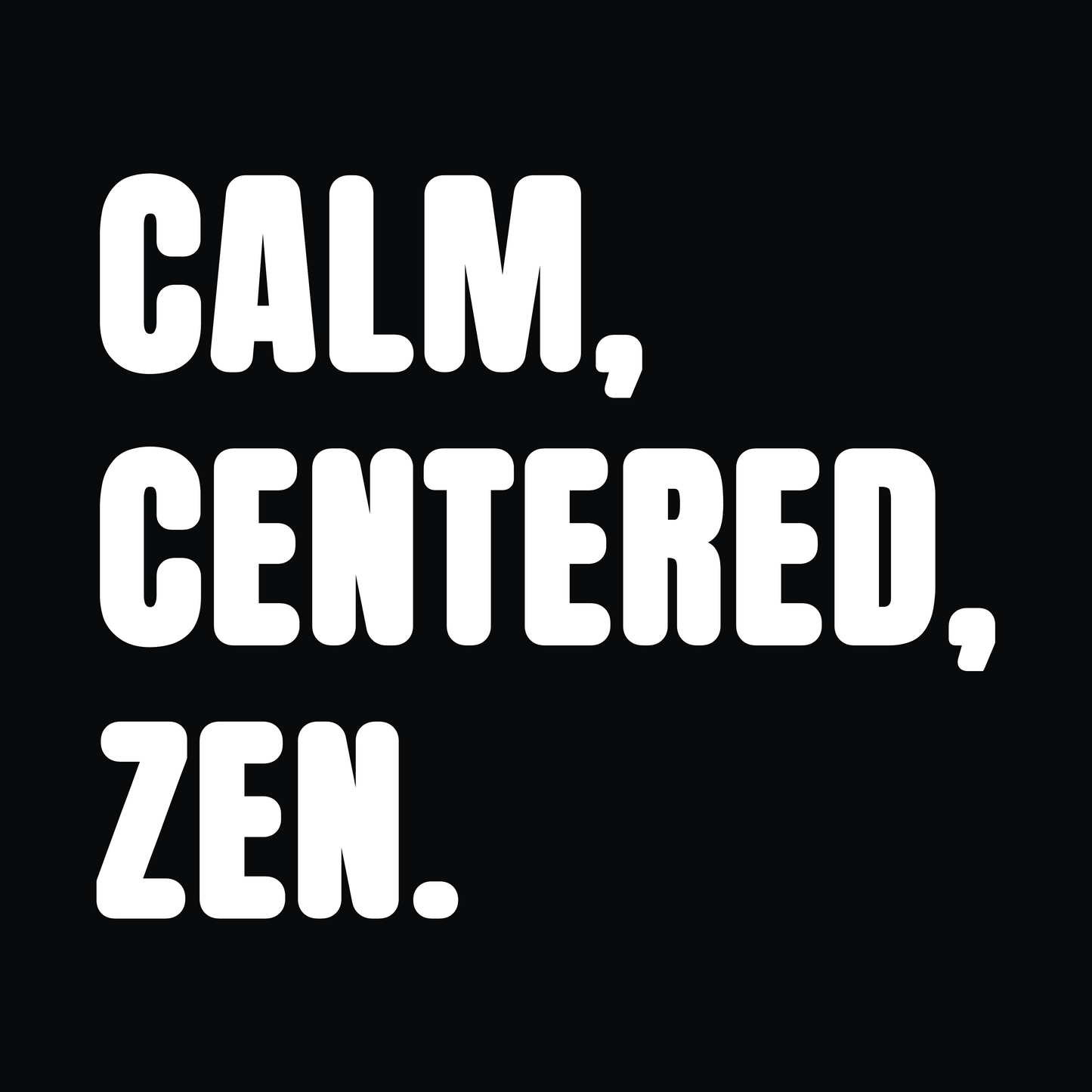 Calm, Centered, Zen Monochrome T-Shirt