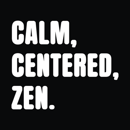 Calm, Centered, Zen Monochrome T-Shirt