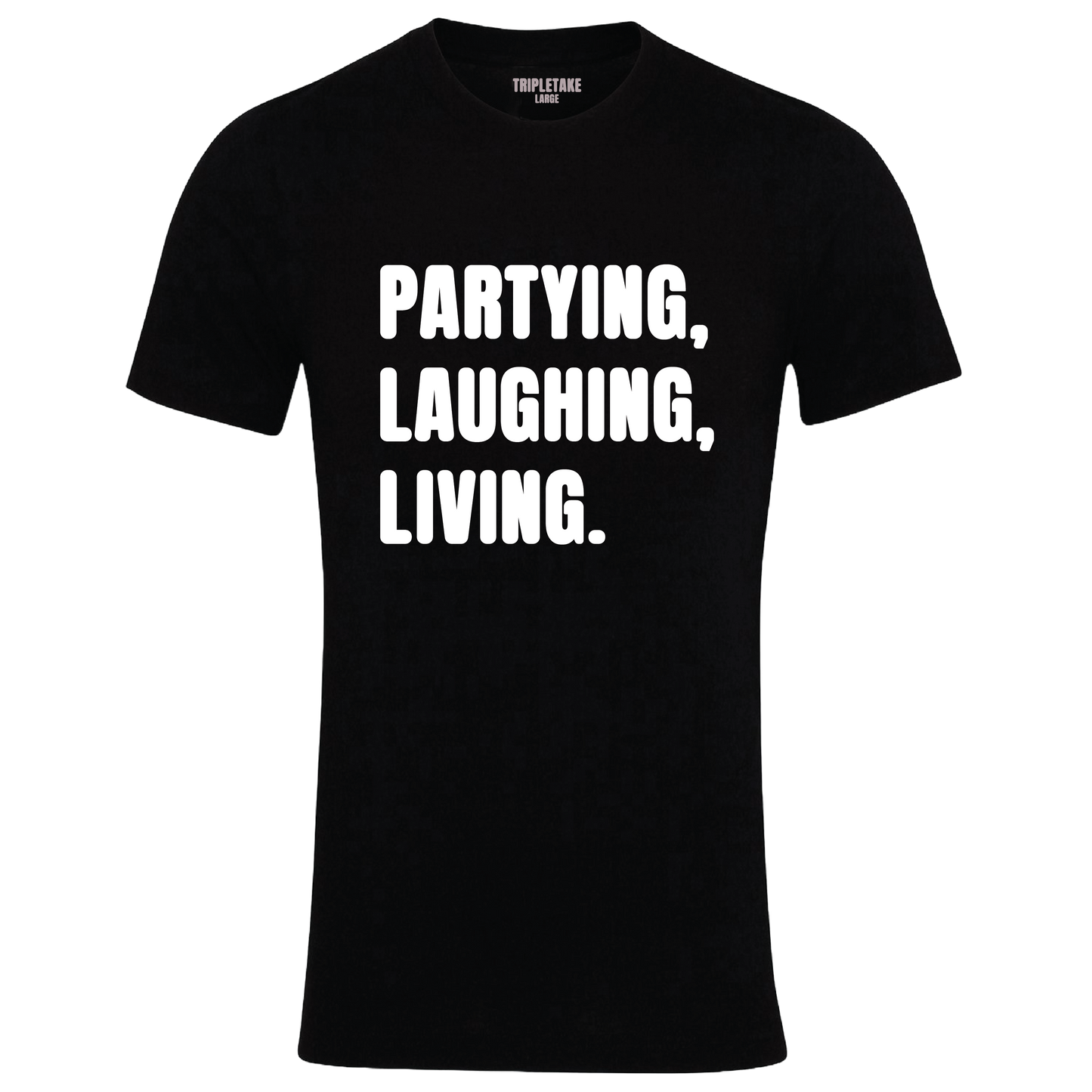 Partying, Laughing, Living Monochrome T-Shirt