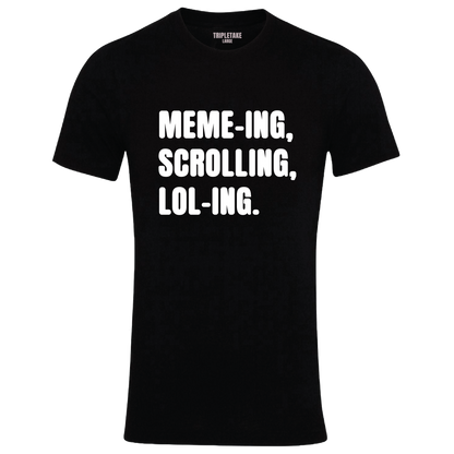 Memeing, Scrolling, Loling Monochrome T-Shirt