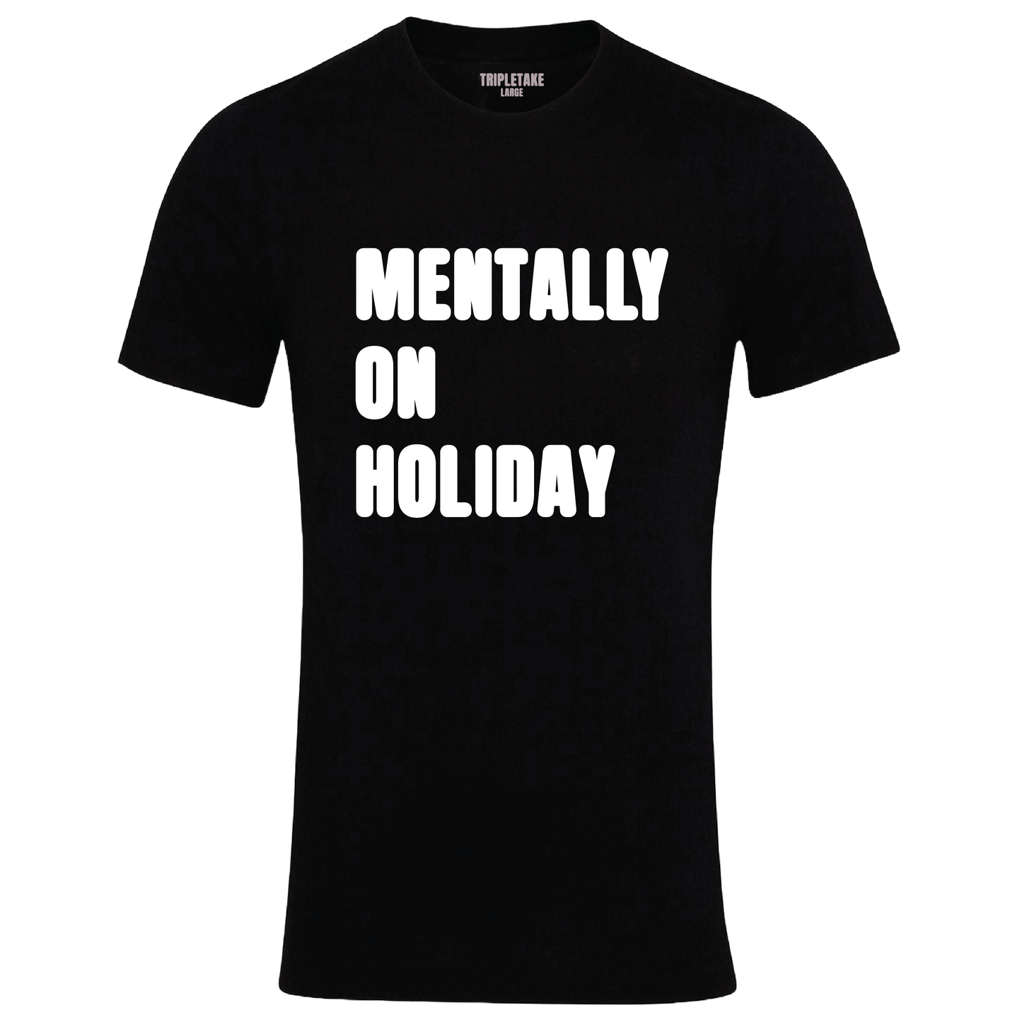 Mentally on Holiday Monochrome T-Shirt