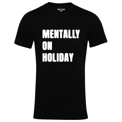 Mentally on Holiday Monochrome T-Shirt