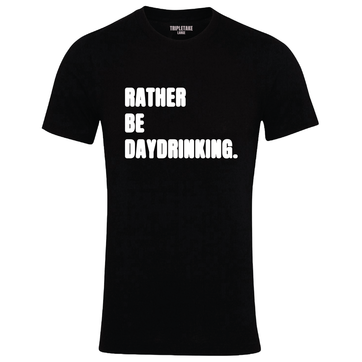 Rather be Daydrinking Monochrome T-Shirt