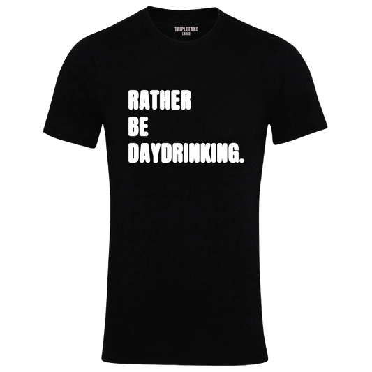 Rather be Daydrinking Monochrome T-Shirt