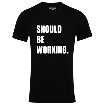 Should Be Working Colour Monochrome T-Shirt