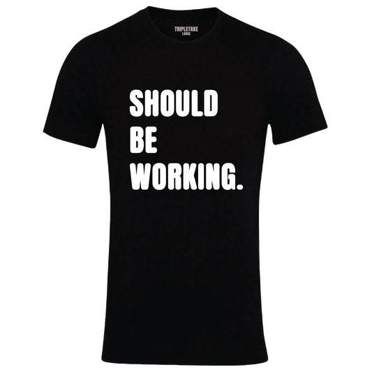 Should Be Working Colour Monochrome T-Shirt