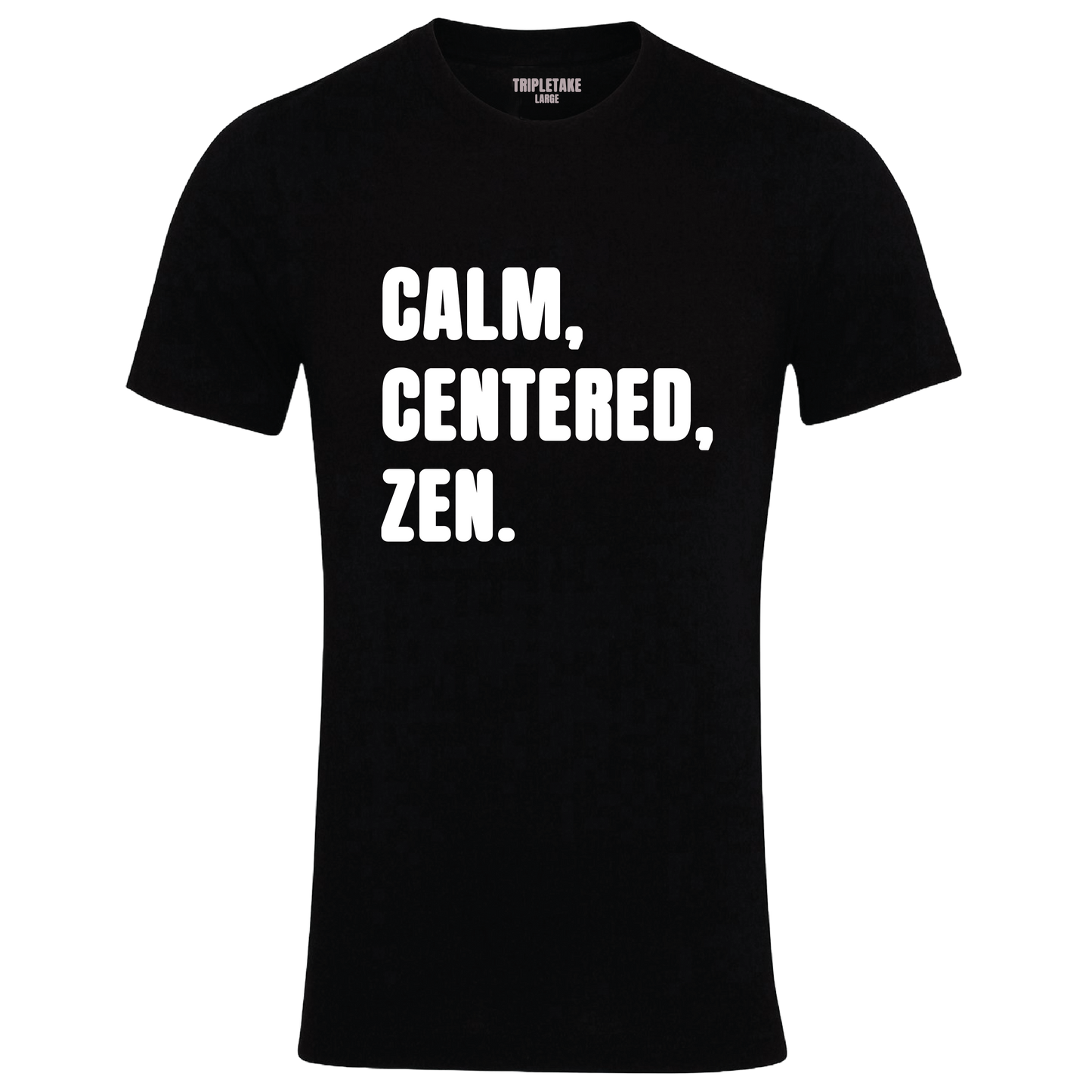 Calm, Centered, Zen Monochrome T-Shirt