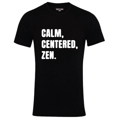Calm, Centered, Zen Monochrome T-Shirt