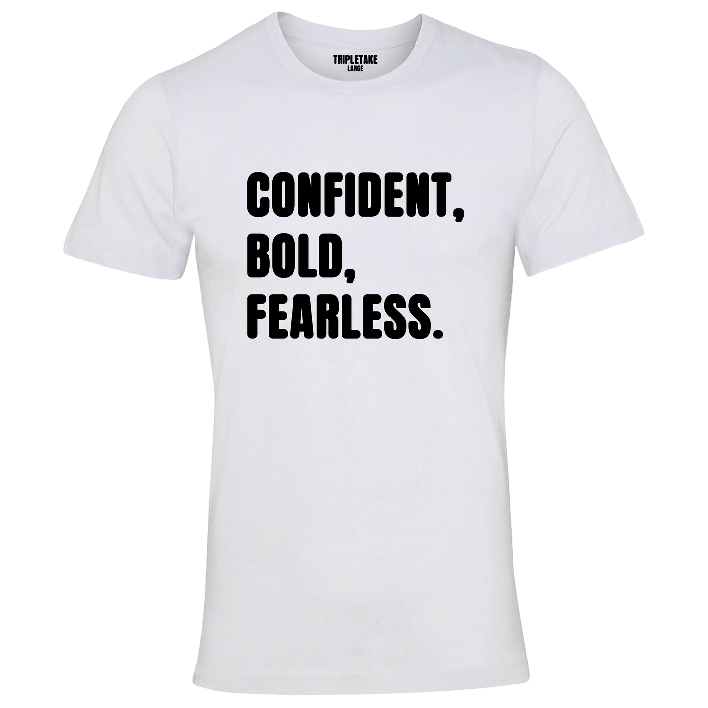 Confident, Bold, Fearless Monochrome T-Shirt